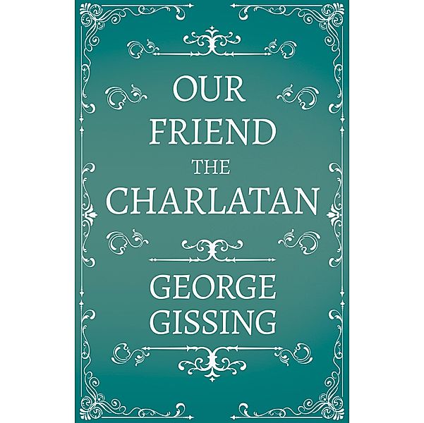 Our Friend the Charlatan, George Gissing