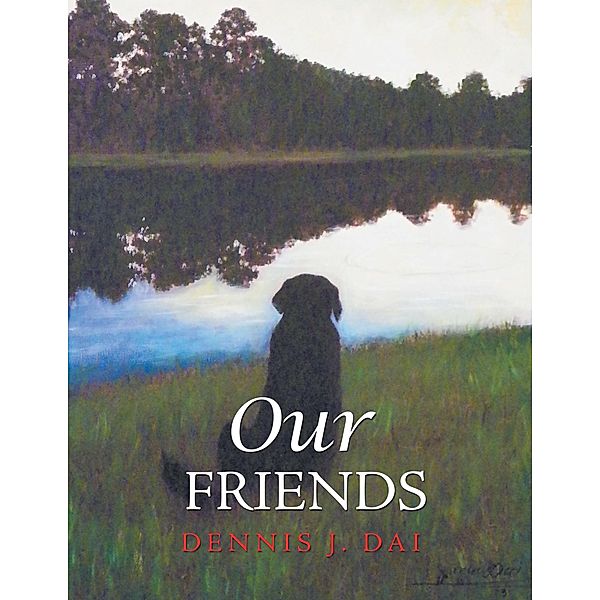 Our Friends, Dennis J. Dai