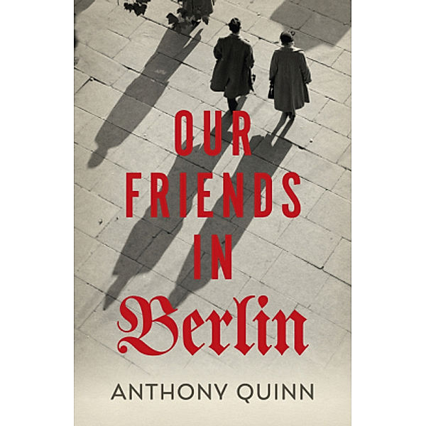 Our Friends in Berlin, Anthony Quinn