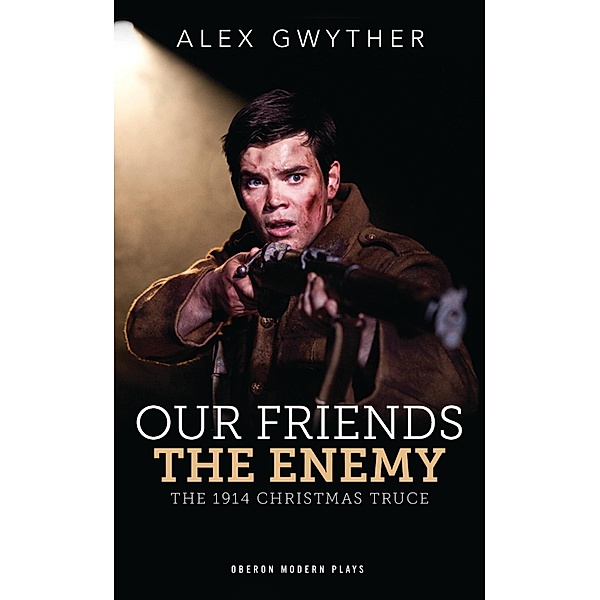 Our Friends, The Enemy / Oberon Modern Plays, Alex Gwyther