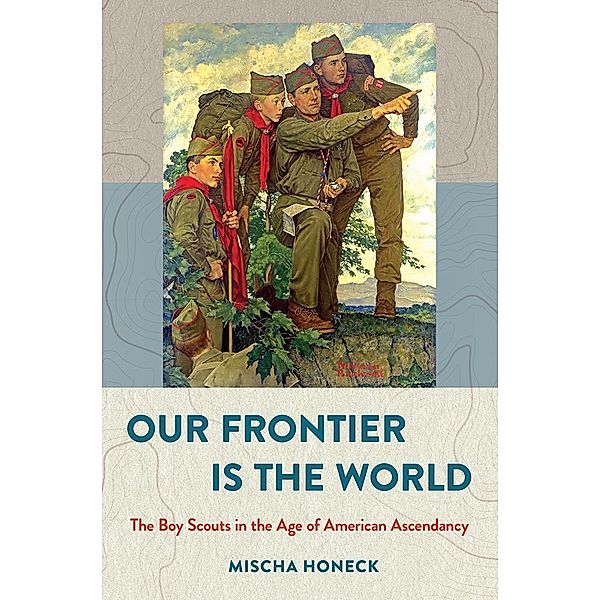 Our Frontier Is the World / The United States in the World, Mischa Honeck