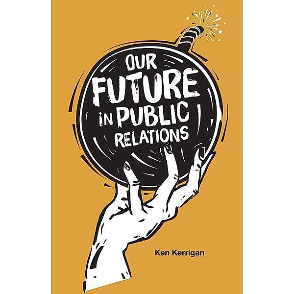 Our Future in Public Relations, Ken Kerrigan