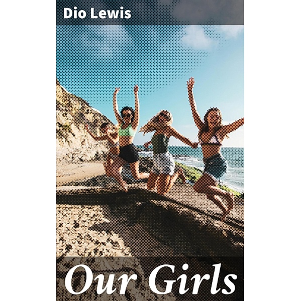 Our Girls, Dio Lewis