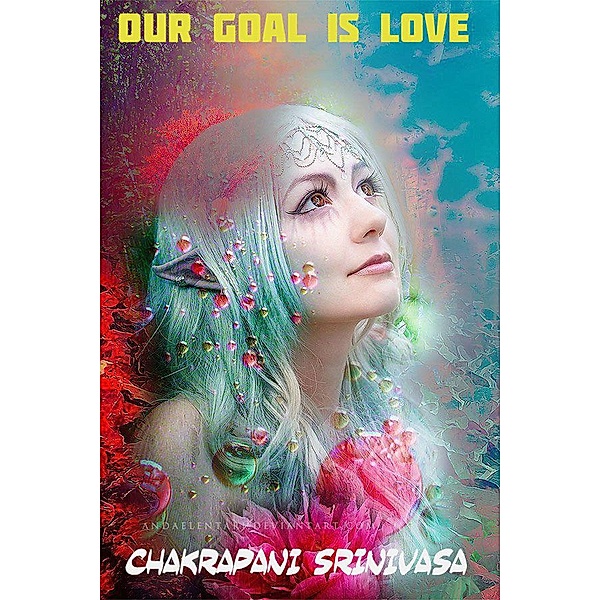 Our Goal is Love, Chakrapani Srinivasa