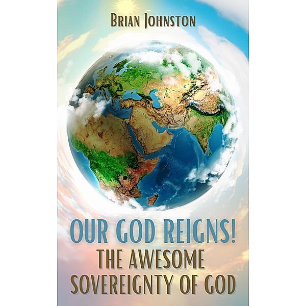 Our God Reigns!  The Awesome Sovereignty of God (Search For Truth Bible Series) / Search For Truth Bible Series, Brian Johnston