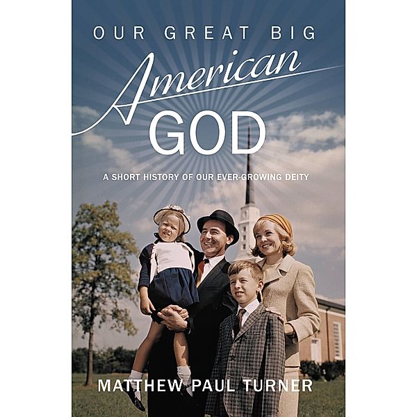 Our Great Big American God, Matthew Paul Turner