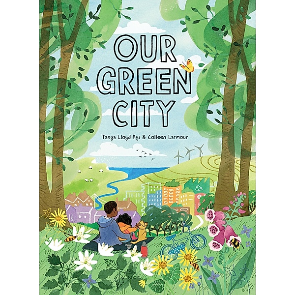 Our Green City, Tanya Lloyd Kyi, Colleen Larmour