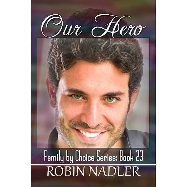 Our Hero (Family by Choice, #23), Robin Nadler