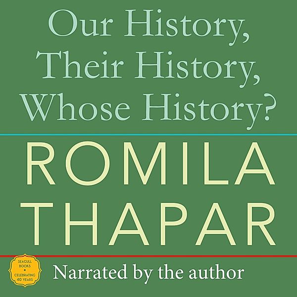 Our History, Their History, Whose History?, Romila Thapar