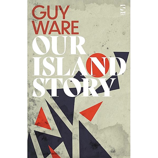 Our Island Story / Salt Modern Fiction Bd.0, Guy Ware