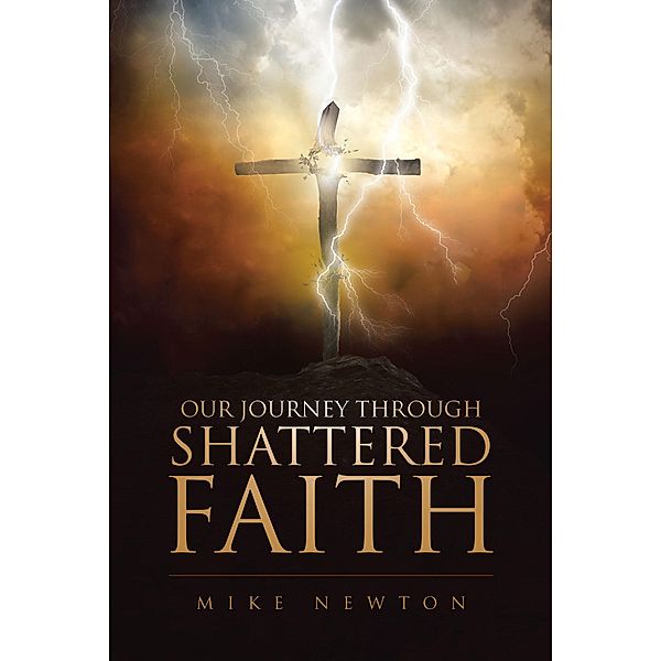 Our Journey Through Shattered Faith, Mike Newton