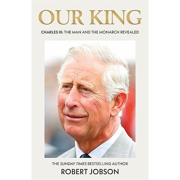 Our King: Charles III, Robert Jobson