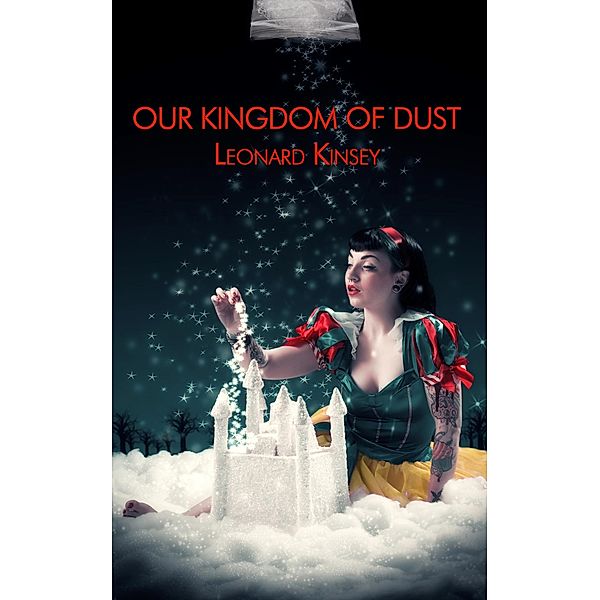 Our Kingdom of Dust / Bamboo Forest Publishing, Leonard Kinsey