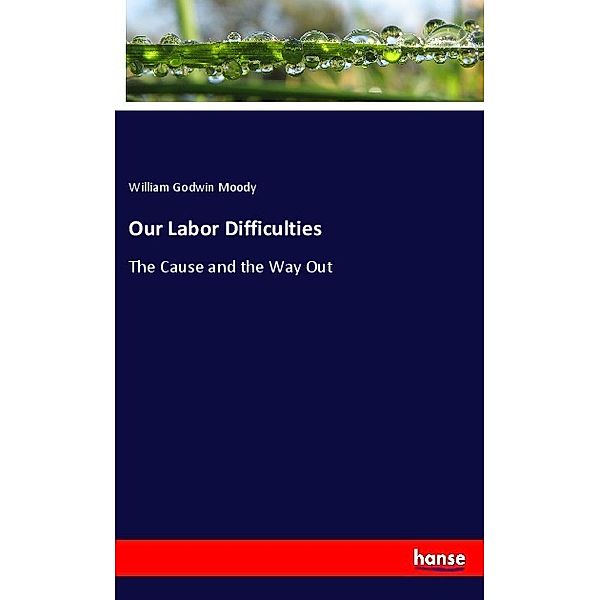 Our Labor Difficulties, William Godwin Moody