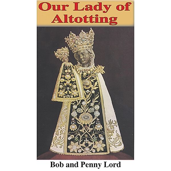 Our Lady of Altotting / Journeys of Faith, Bob Lord