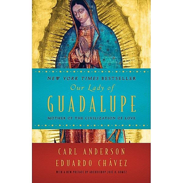 Our Lady of Guadalupe, Carl Anderson, Eduardo Chavez