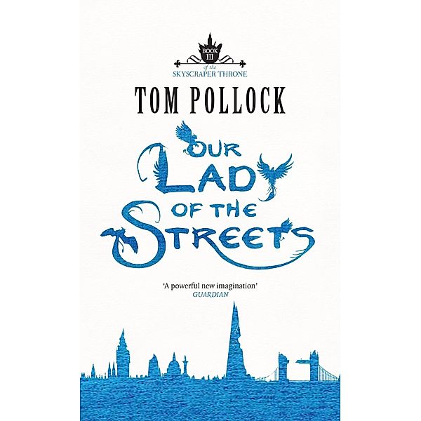 Our Lady of the Streets / Skyscraper Throne Bd.3, Tom Pollock
