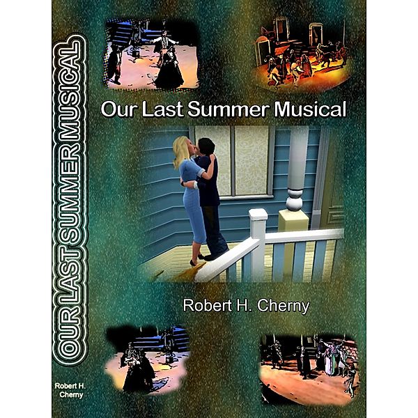 Our Last Summer Musical, Robert H Cherny