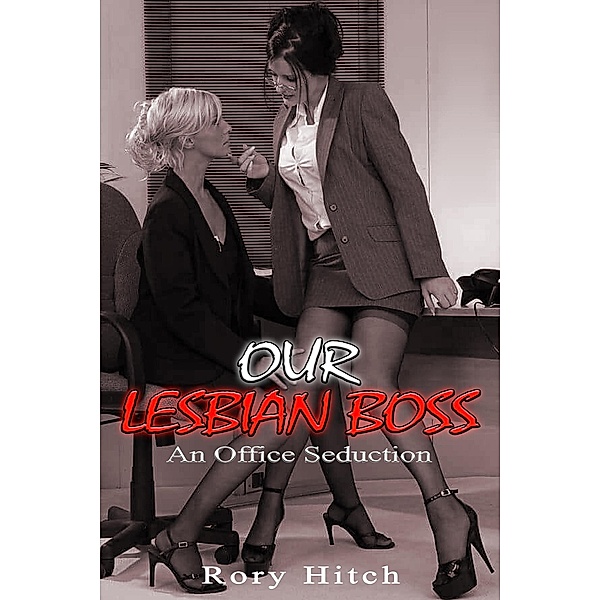 Our Lesbian Boss - An Office Seduction, Rory Hitch