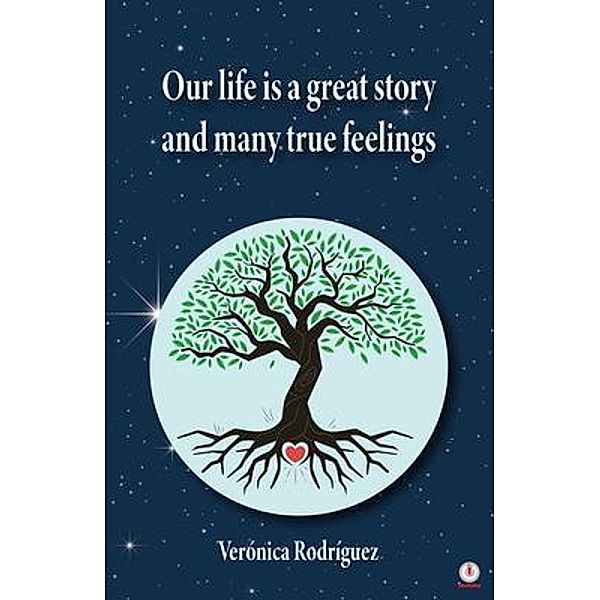 Our Life Is A Great Story And Many True Feelings, Verónica Rodríguez