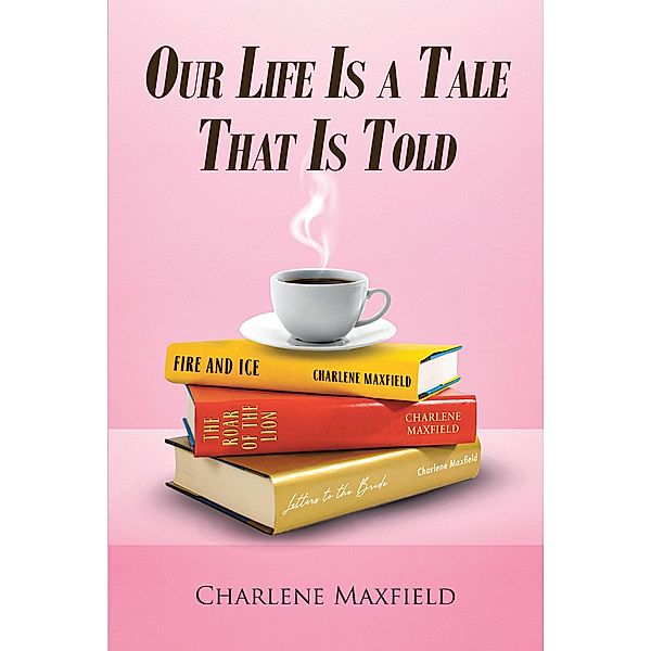 Our Life Is A Tale That Is Told, Charlene Maxfield