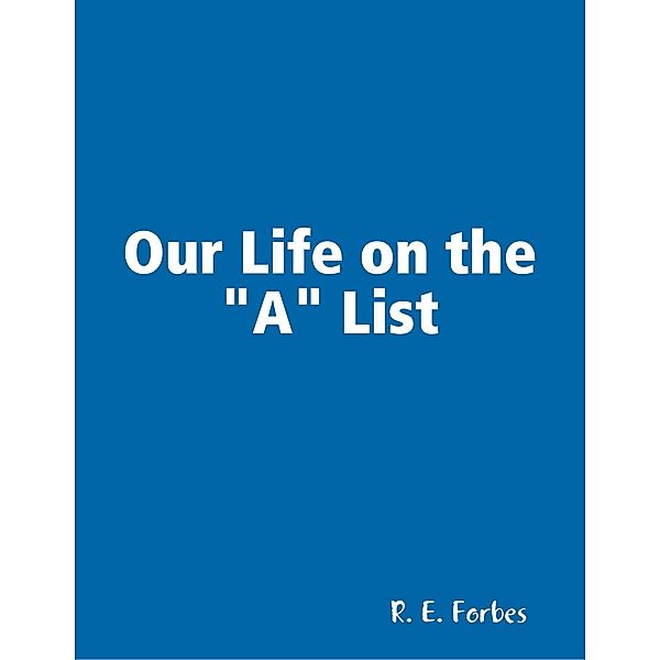 Our Life on the A List, R. E. Forbes