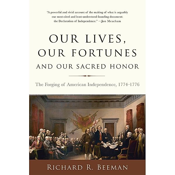 Our Lives, Our Fortunes and Our Sacred Honor, Richard R. Beeman
