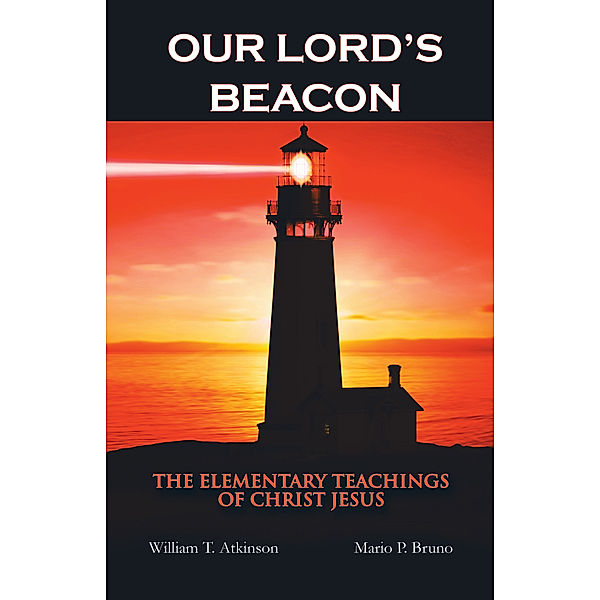 Our Lord’S Beacon, William T. Atkinson
