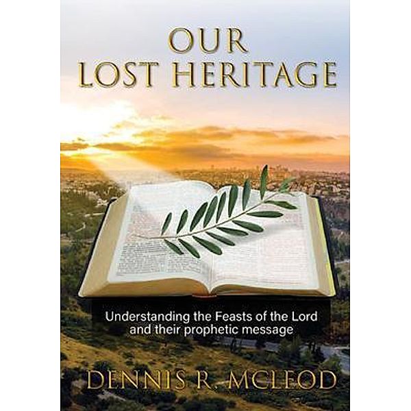 Our Lost Heritage / Dennis McLeod, Dennis R McLeod, Dennis McLeod