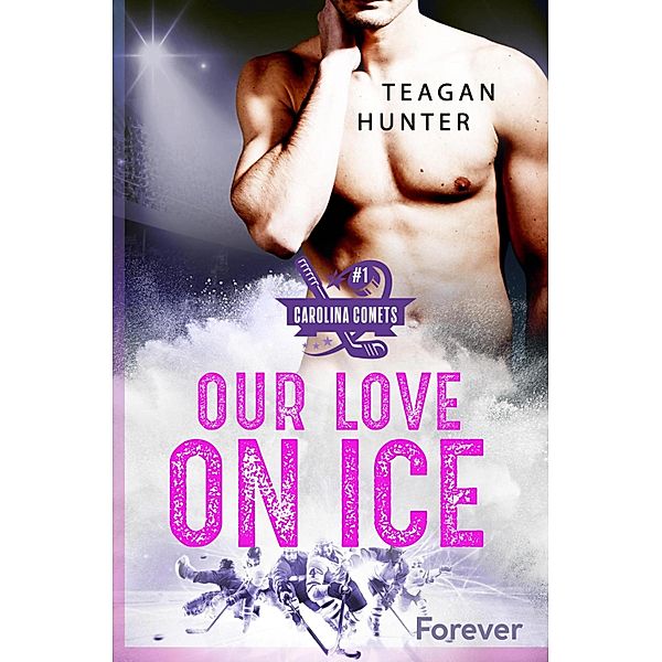 Our love on ice / Carolina Comets Bd.1, Teagan Hunter