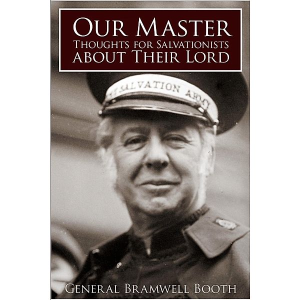 Our Master, General Bramwell Booth