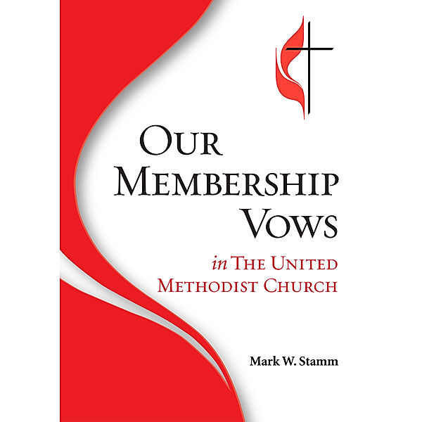 Our Membership Vows in The United Methodist Church, Mark Stamm