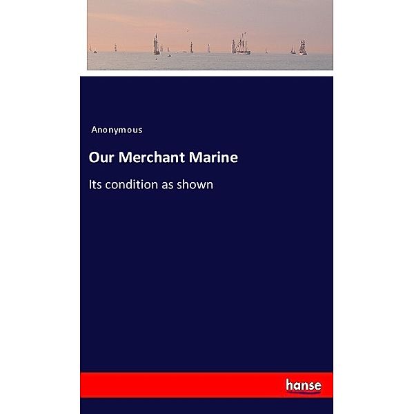Our Merchant Marine, Anonym
