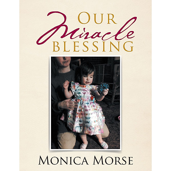 Our Miracle Blessing, Monica Morse