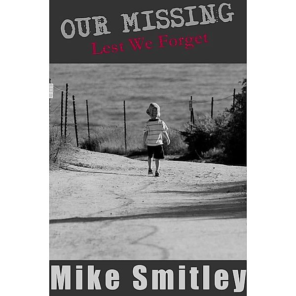 Our Missing - Lest We Forget, Mike Smitley