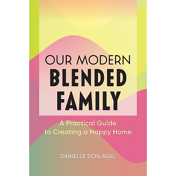 Our Modern Blended Family, Danielle Schlagel