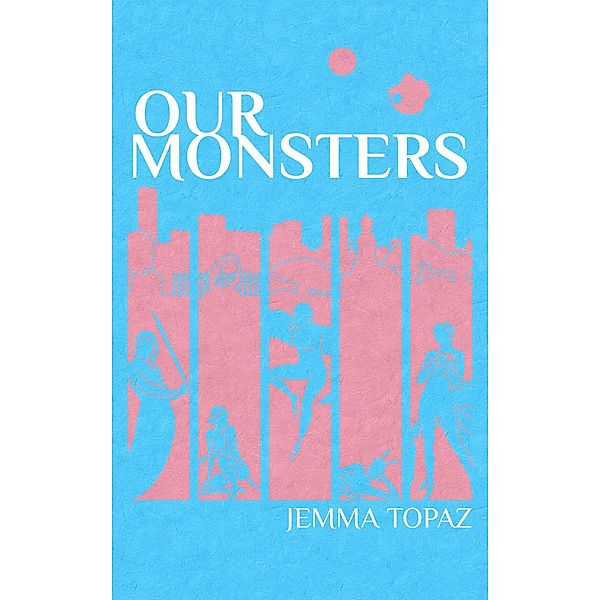 Our Monsters, Jemma Topaz
