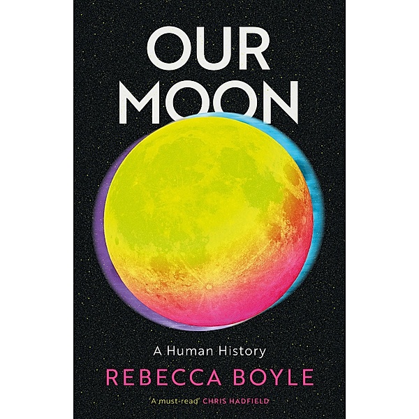 Our Moon, Rebecca Boyle