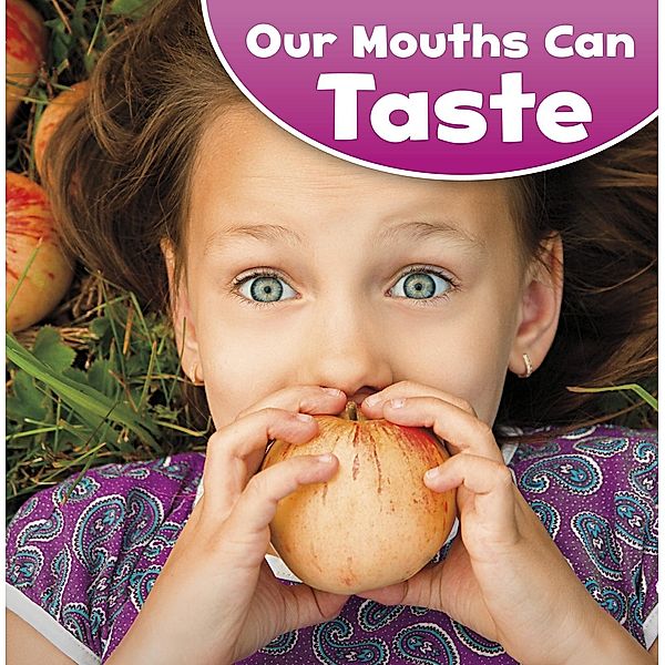 Our Mouths Can Taste / Raintree Publishers, Jodi Lyn Wheeler-Toppen