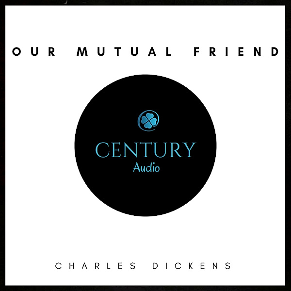 Our Mutual Friend, Charles Dickens