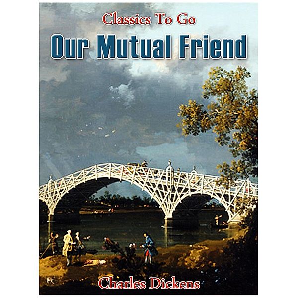 Our Mutual Friend, Charles Dickens