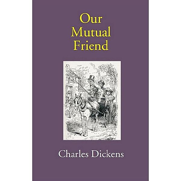 Our Mutual Friend, Charles Dickens