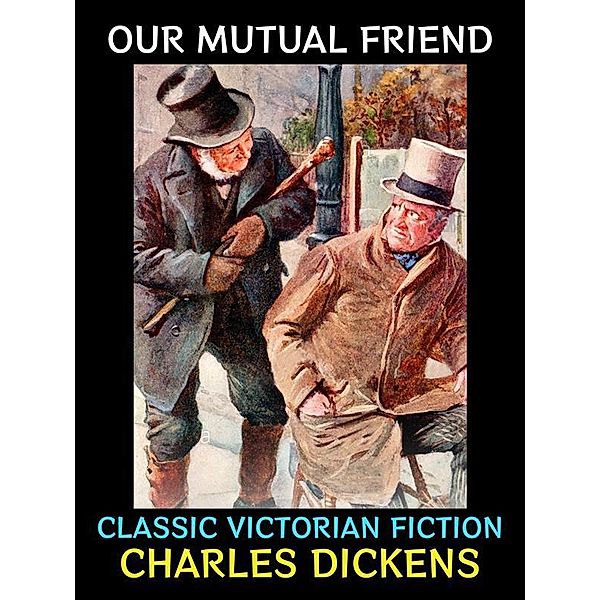 Our Mutual Friend / Charles Dickens Collection Bd.1, Charles Dickens