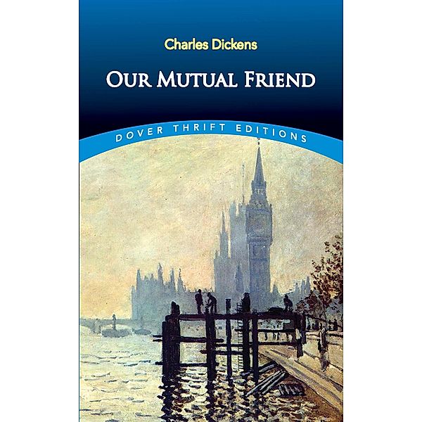 Our Mutual Friend / Dover Thrift Editions: Classic Novels, Charles Dickens