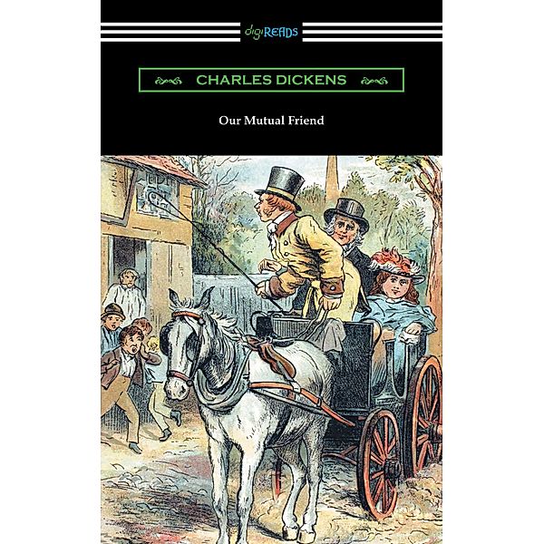 Our Mutual Friend (with an Introduction by Edwin Percy Whipple), Charles Dickens