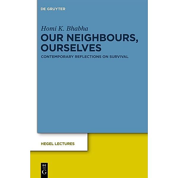 Our Neighbours, Ourselves / Hegel Lectures, Homi K. Bhabha