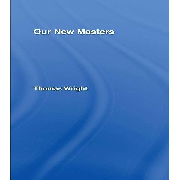 Our New Masters, Thomas Wright