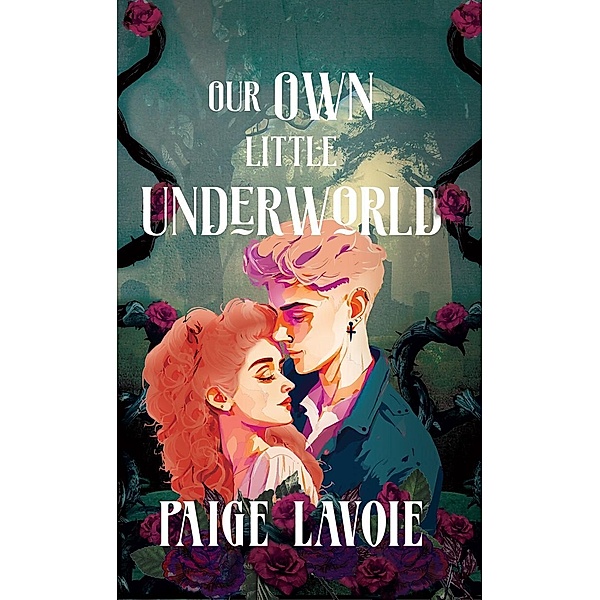 Our Own Little Underworld, Paige Lavoie