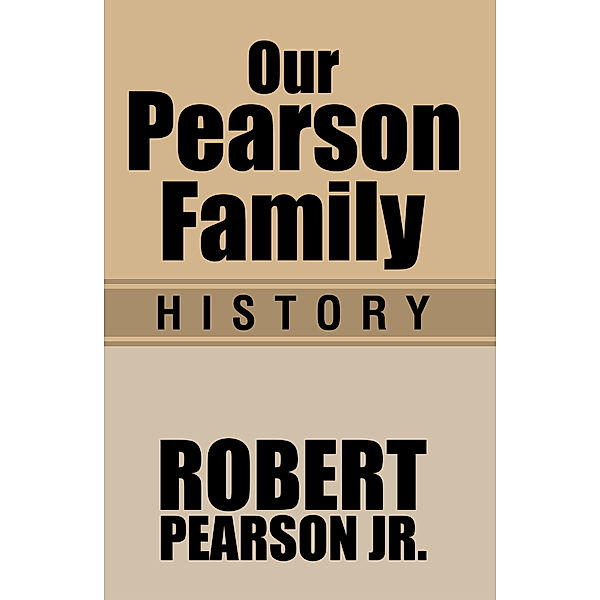 Our Pearson Family History, Robert Pearson Jr.