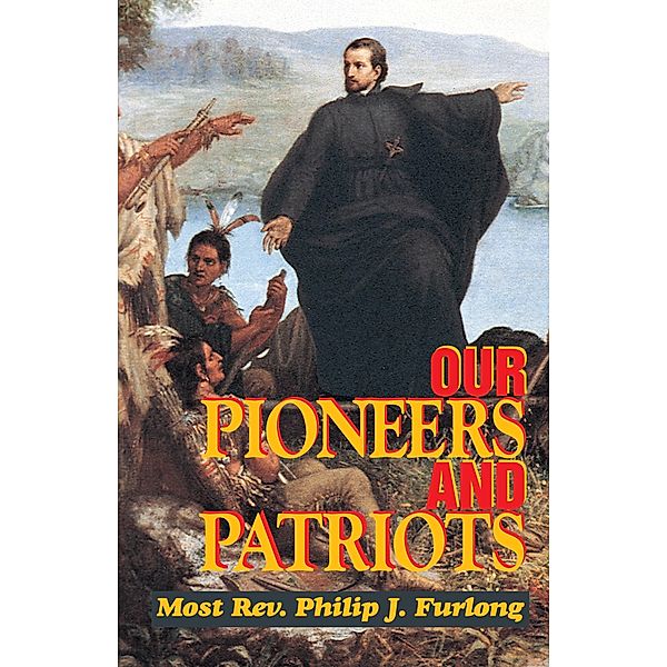 Our Pioneers and Patriots, Most Rev. Philip J. Furlong